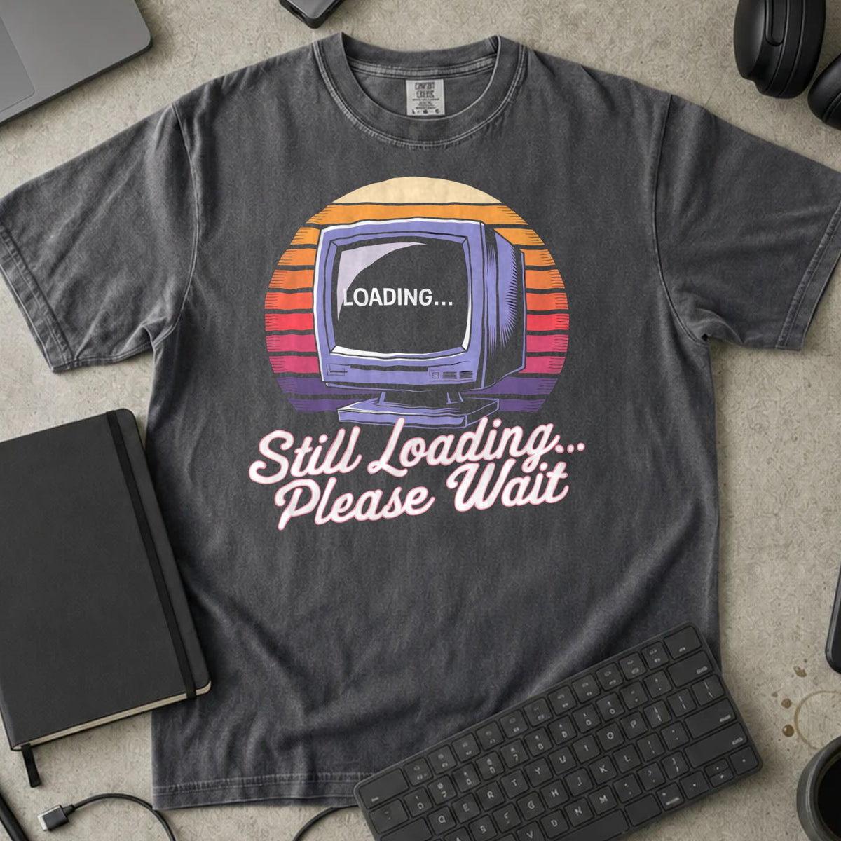 Still Loading Please Wait Shirt in Pepper, Comfort Colors 1717 tee flat lay