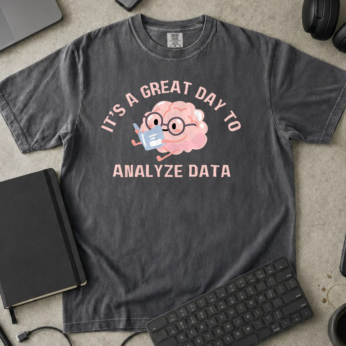 It's a Great Day to Analyze Data Shirt in Pepper, Comfort Colors 1717 tee flat lay