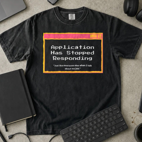 Application Has Stopped Responding Shirt in Black, Comfort Colors 1717 tee flat lay