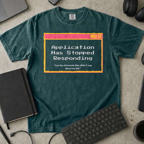 Application Has Stopped Responding Shirt in Blue Spruce, Comfort Colors 1717 tee flat lay