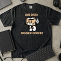 Big Data Bigger Coffee Shirt in Black, Comfort Colors 1717 tee flat lay