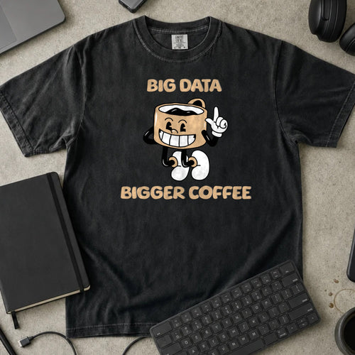 Big Data Bigger Coffee Shirt in Black, Comfort Colors 1717 tee flat lay