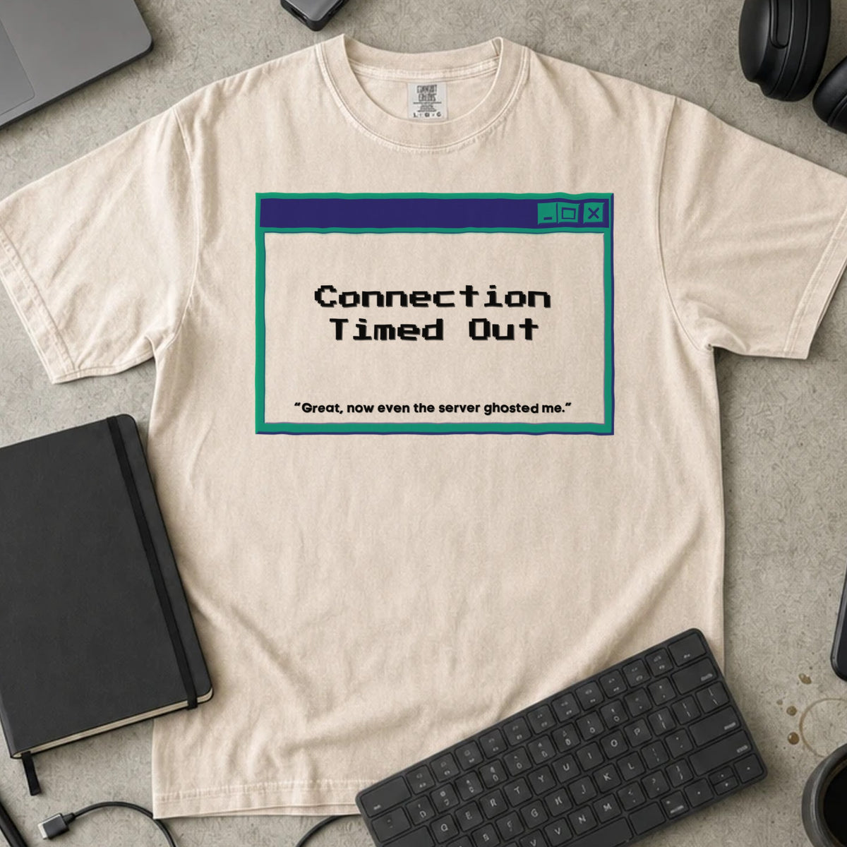 Connection Timed Out Shirt in Ivory, Comfort Colors 1717 tee flat lay