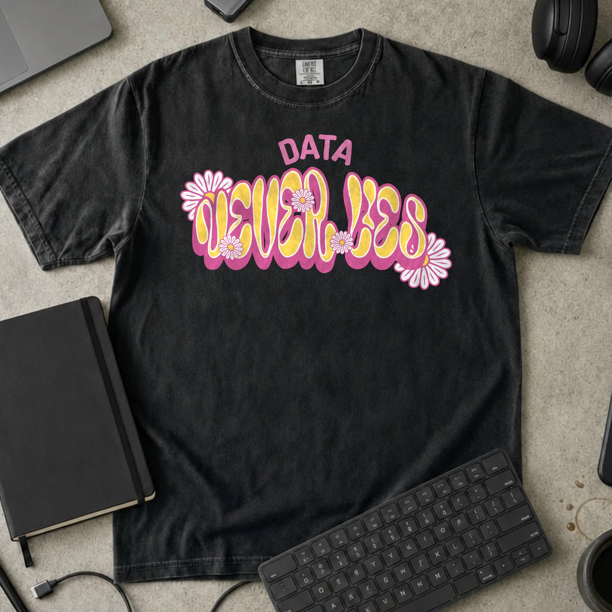 Data Never Lies Shirt in Black, Comfort Colors 1717 tee flat lay