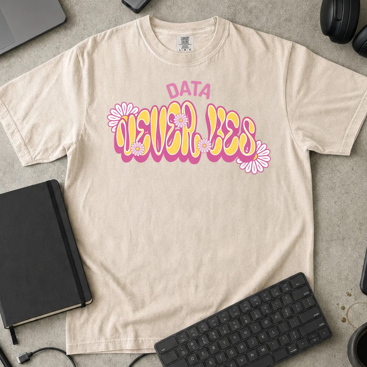 Data Never Lies Shirt in Ivory, Comfort Colors 1717 tee flat lay
