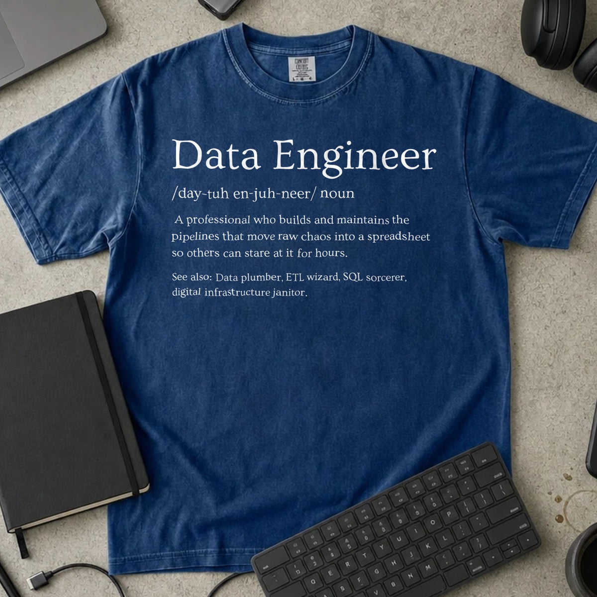 Data Engineer Definition Shirt in True Navy, Comfort Colors 1717 tee flat lay