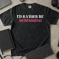 I'd Rather Be Debugging Shirt in Black, Comfort Colors 1717 tee flat lay