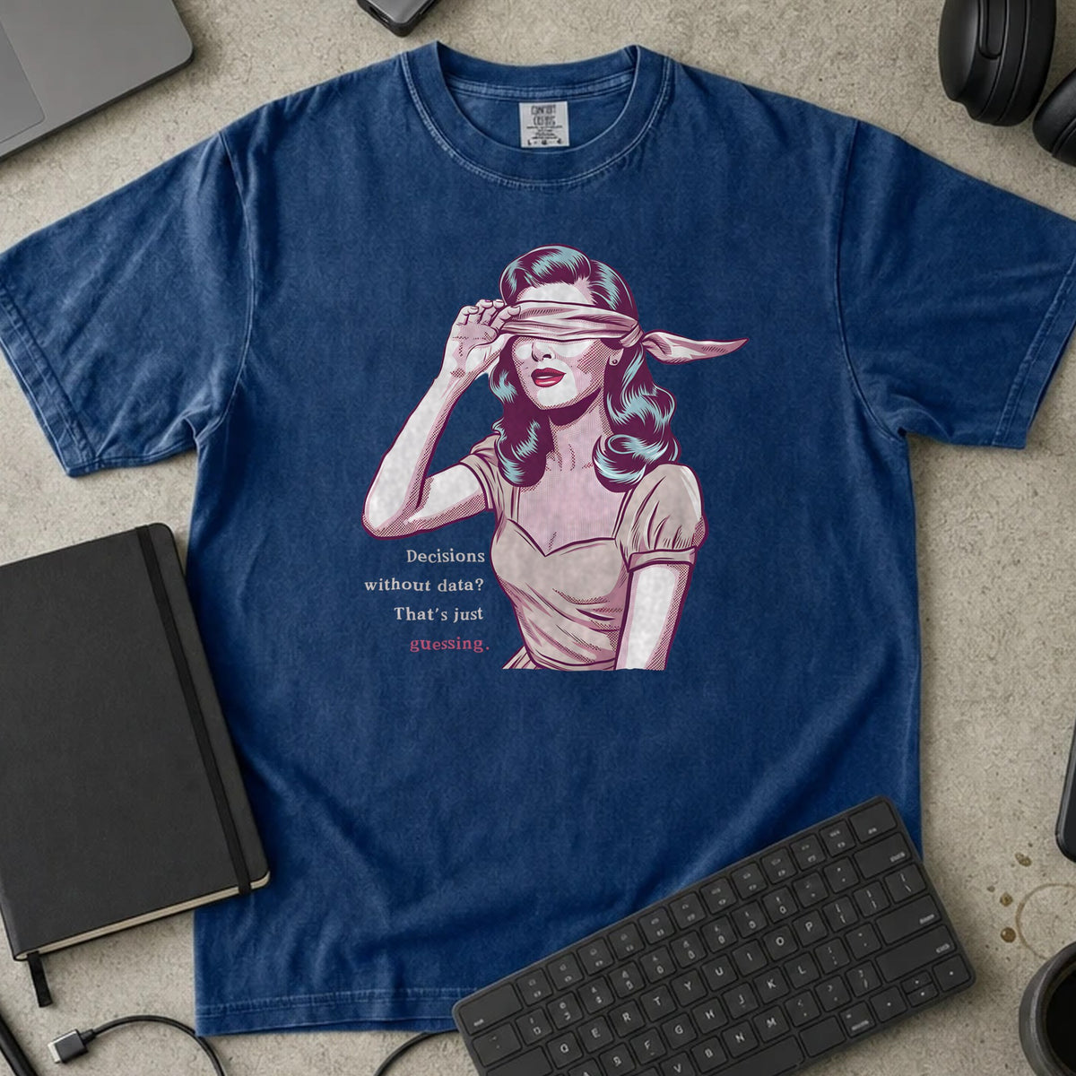 Decisions Without Data Are Just Guessing Shirt in True Navy, Comfort Colors 1717 tee flat lay