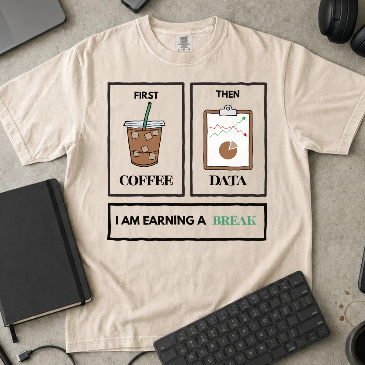 First Coffee Then Data Shirt in Ivory, Comfort Colors 1717 tee flat lay