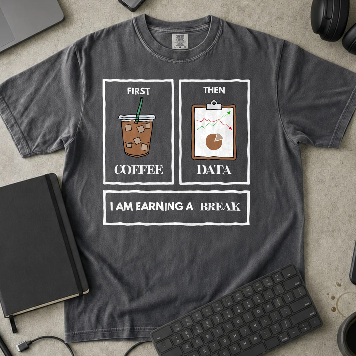 First Coffee Then Data Shirt in Pepper, Comfort Colors 1717 tee flat lay
