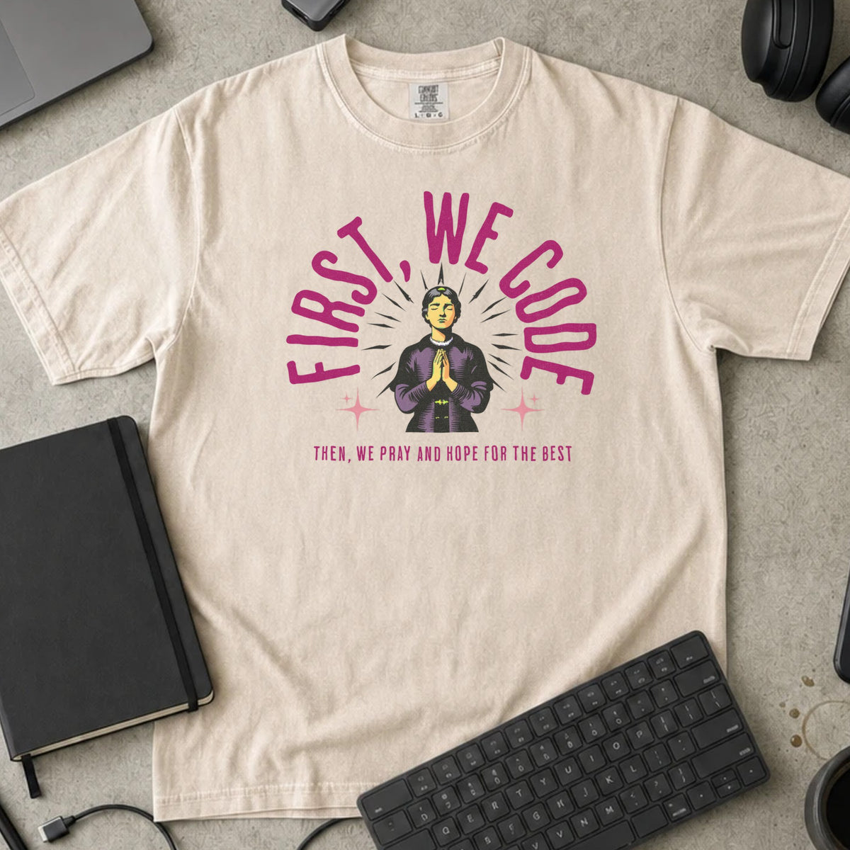 First We Code Then We Pray Shirt in Ivory, Comfort Colors 1717 tee flat lay