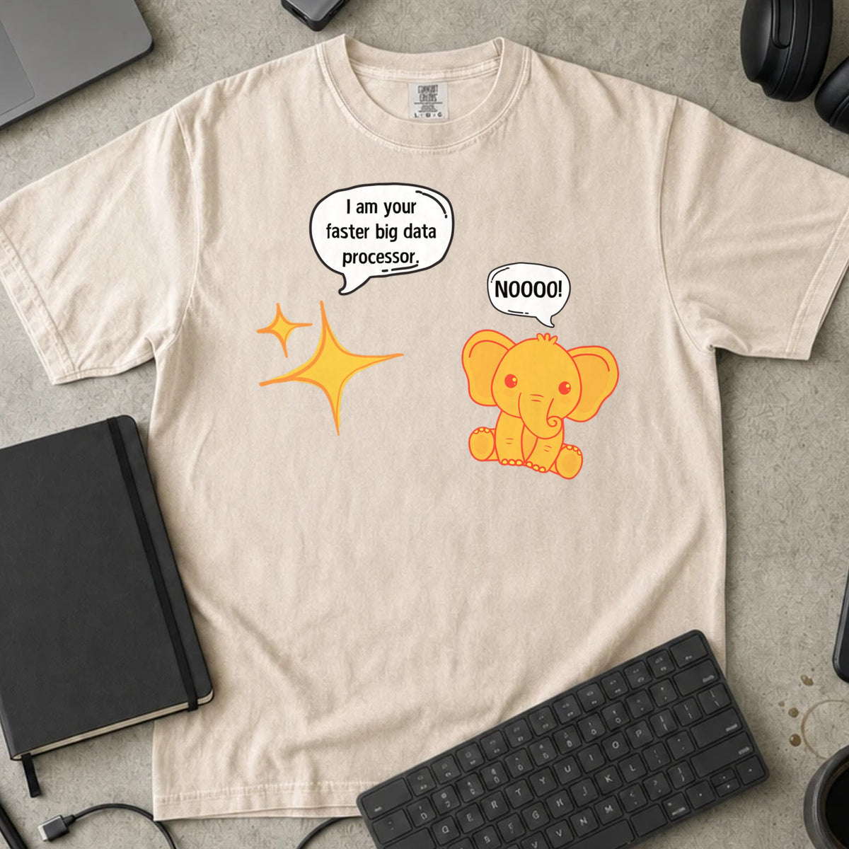 I Am Your Faster Big Data Processor Shirt in Ivory, Comfort Colors 1717 tee flat lay
