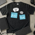 I Am Your More Readable Version Ruby Shirt in Black, Comfort Colors 1717 tee flat lay