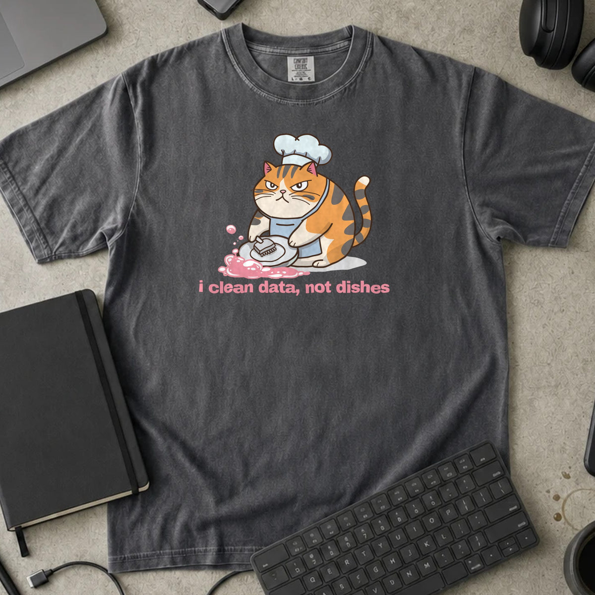 I Clean Data Not Dishes Shirt in Pepper, Comfort Colors 1717 tee flat lay