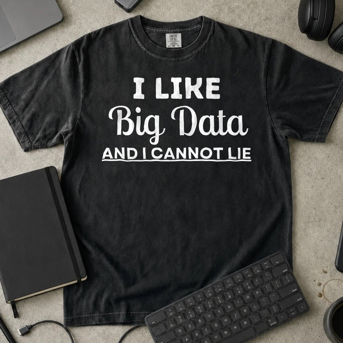 I Like Big Data and I Cannot Lie Shirt in Black, Comfort Colors 1717 tee flat lay