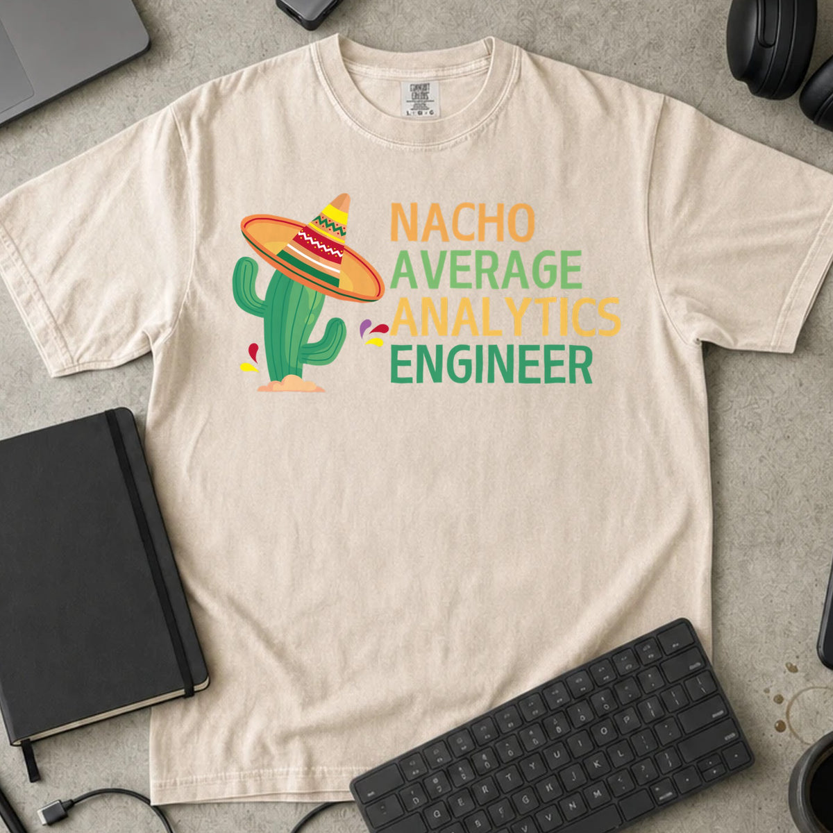 Nacho Average Analytics Engineer Shirt in Ivory, Comfort Colors 1717 tee flat lay