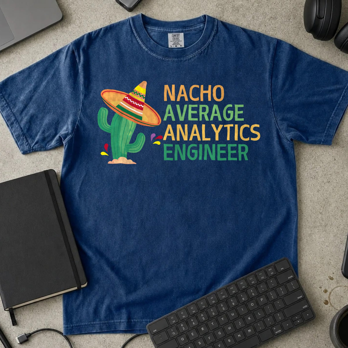 Nacho Average Analytics Engineer Shirt in True Navy, Comfort Colors 1717 tee flat lay