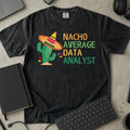 Nacho Average Data Analyst Shirt in Black, Comfort Colors 1717 tee flat lay