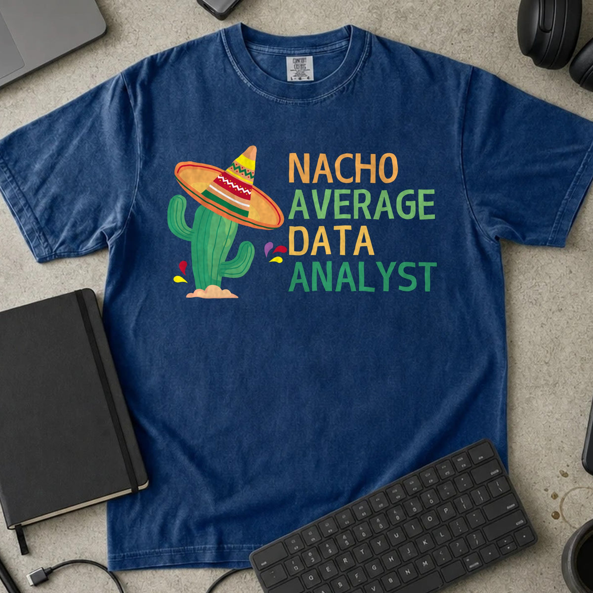 Nacho Average Data Analyst Shirt in True Navy, Comfort Colors 1717 tee flat lay