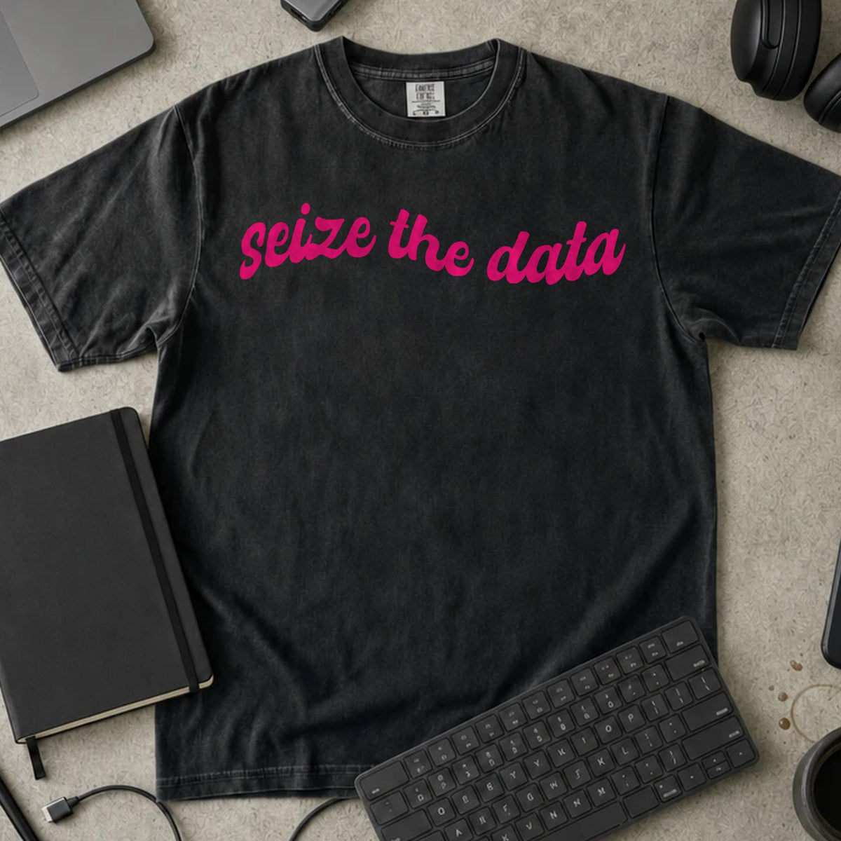 Seize the Data Shirt in Black, Comfort Colors 1717 tee flat lay