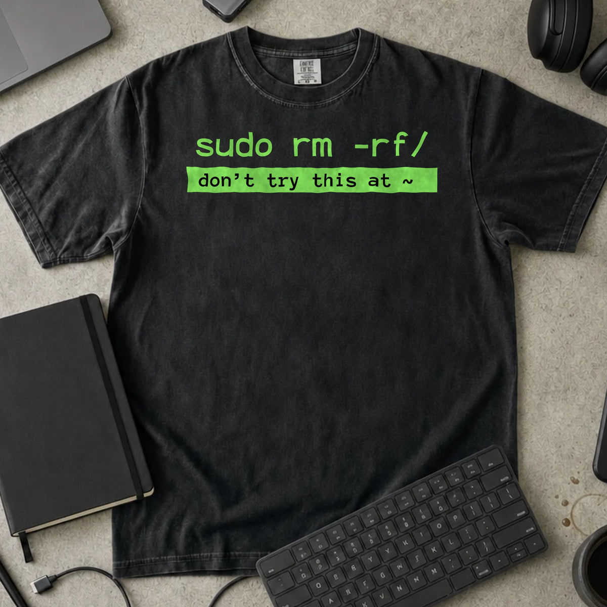 sudo rm -rf Don't Try This at Home Shirt in Black, Comfort Colors 1717 tee flat lay
