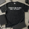 There's No Place Like 127.0.0.1 Shirt in Black, Comfort Colors 1717 tee flat lay