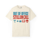 Out of Office Still On Call Shirt