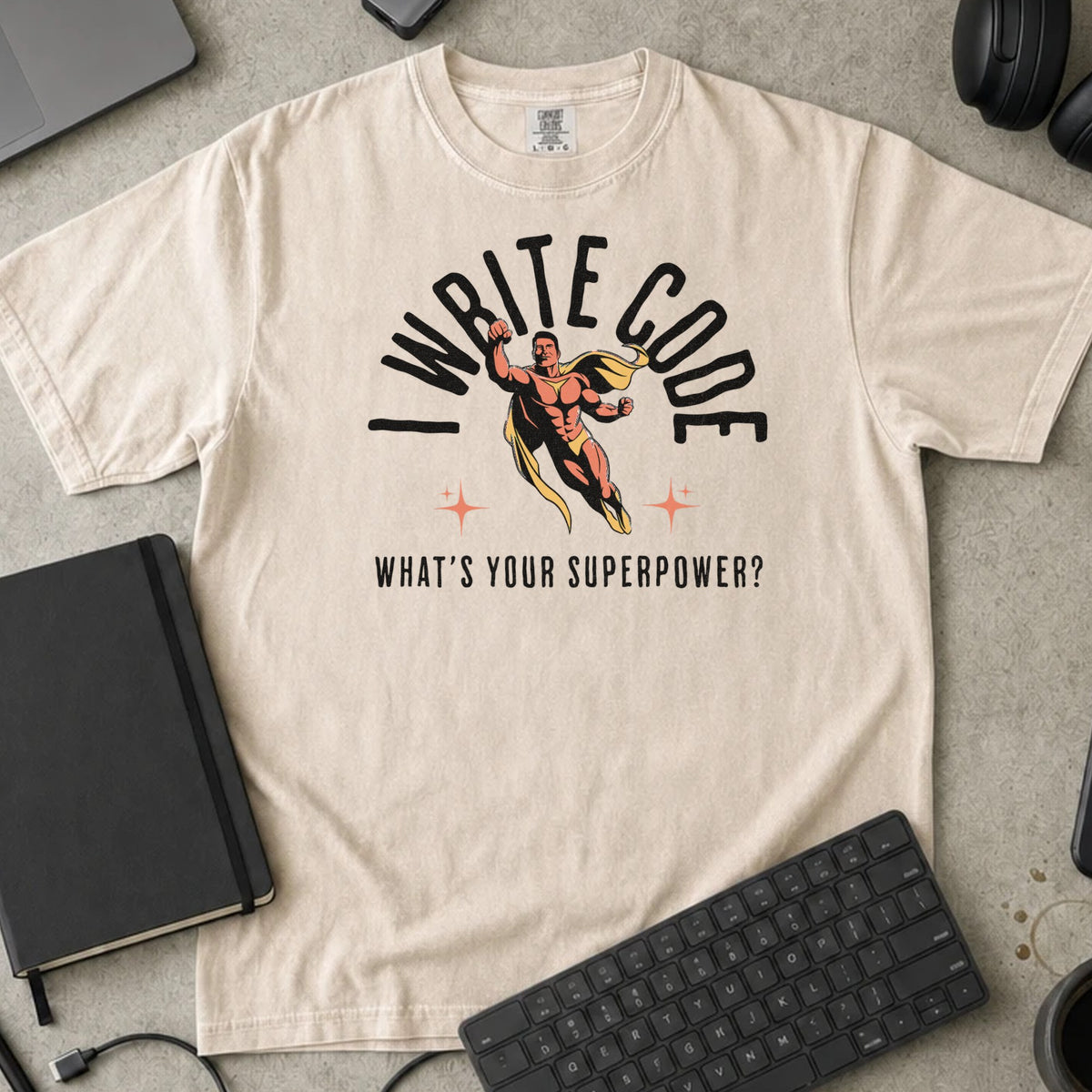 I Write Code What's Your Superpower Shirt in Ivory, Comfort Colors 1717 tee flat lay