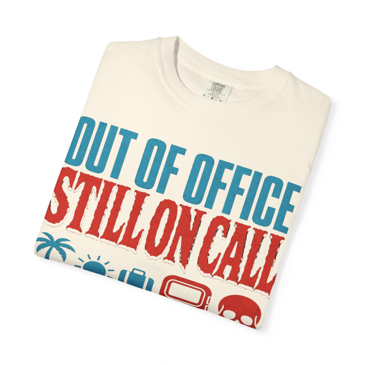 Out of Office Still On Call Shirt