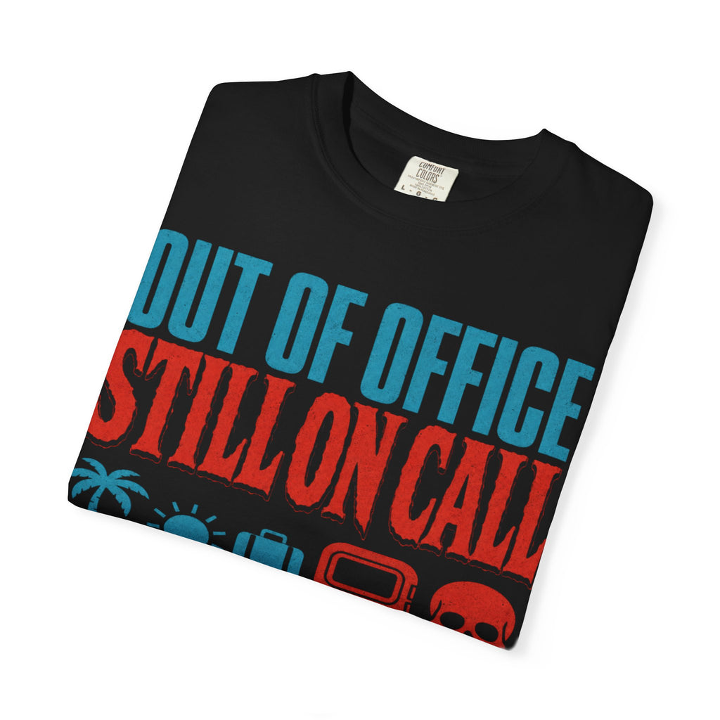 Out of Office Still On Call Shirt