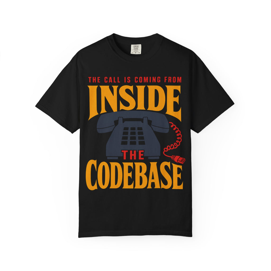 The Call Is Coming From Inside the Codebase Shirt