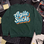 agile sucks Sweatshirt — Bottle Green