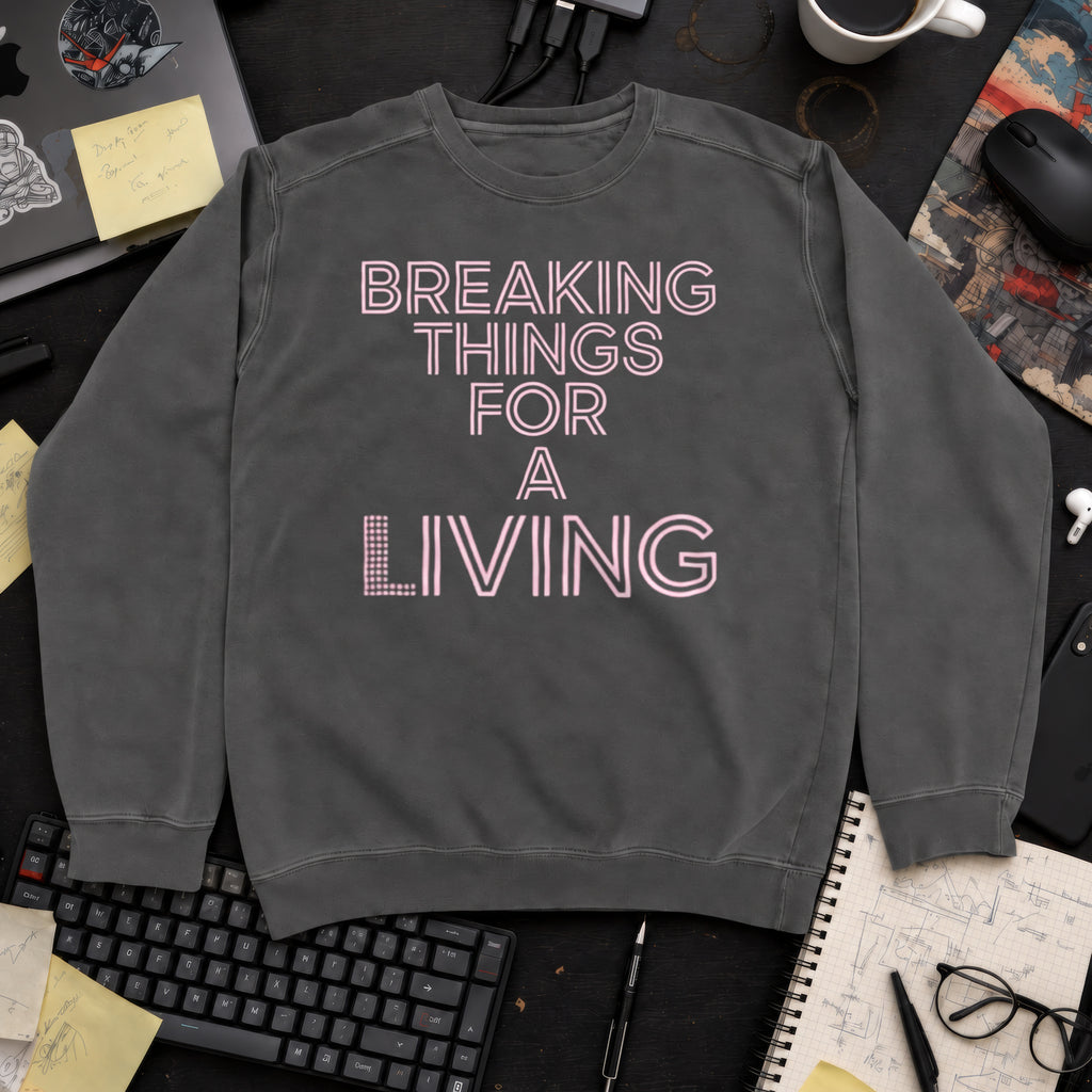 Breaking Things For A Living Sweatshirt — Pepper