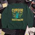 Cursor Is My New Bestfriend Sweatshirt — Bottle Green