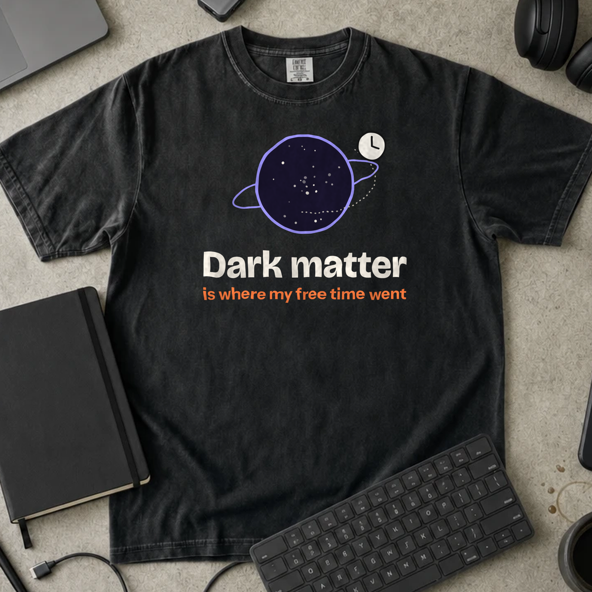 Dark Matter Is Where My Free Time Went Shirt — Black Comfort Colors 1717 flat lay