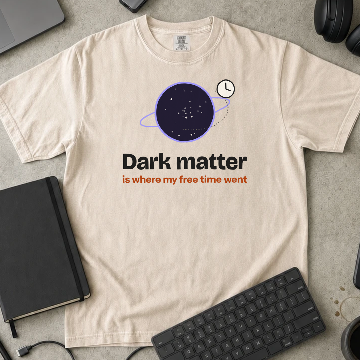 Dark Matter Is Where My Free Time Went Shirt — Ivory Comfort Colors 1717 flat lay