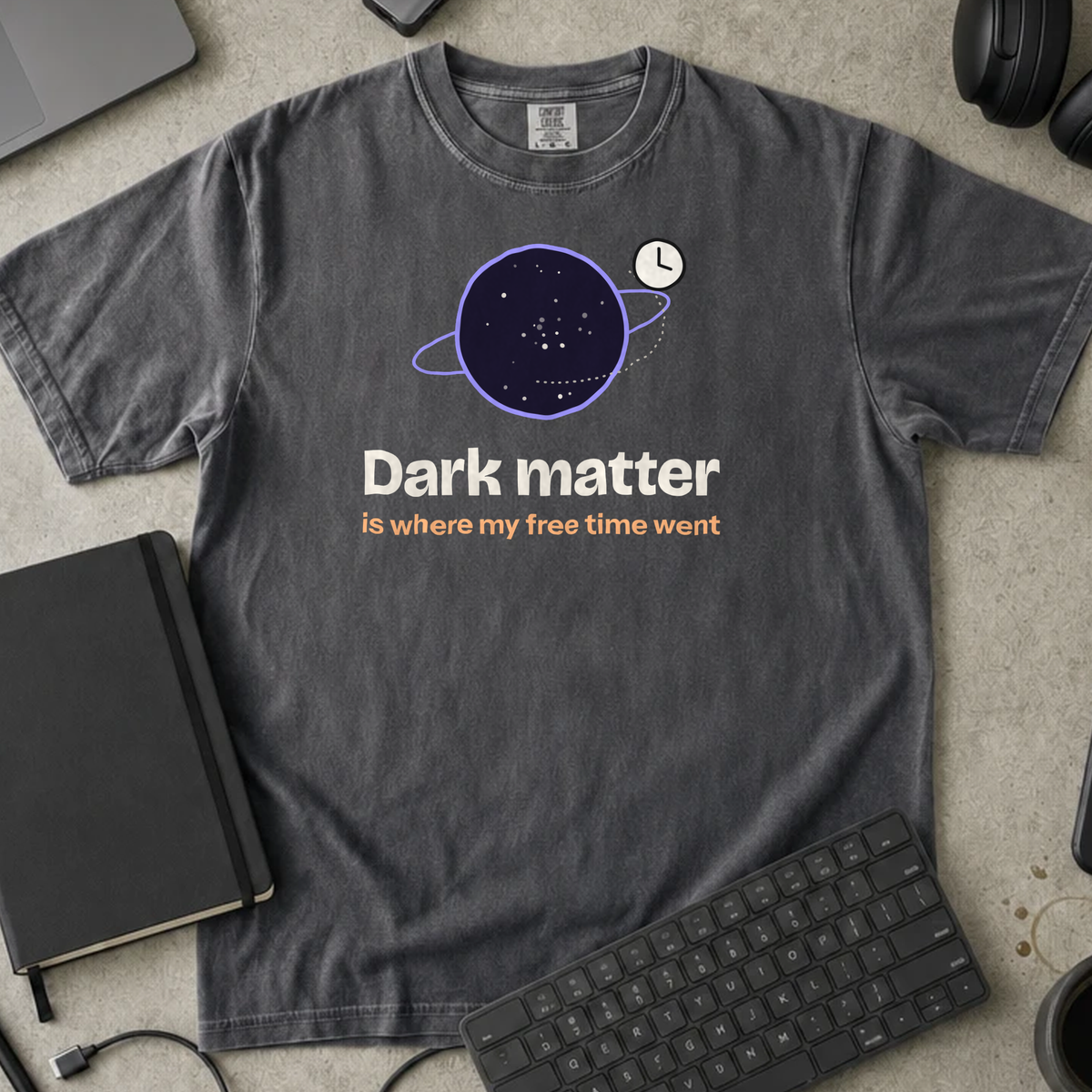 Dark Matter Is Where My Free Time Went Shirt — Pepper Comfort Colors 1717 flat lay