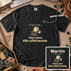There Goes the Afternoon Custom Shirt — personalized Black Comfort Colors 1717