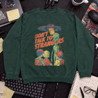 Don’t Talk to Strangers Sweatshirt — Bottle Green
