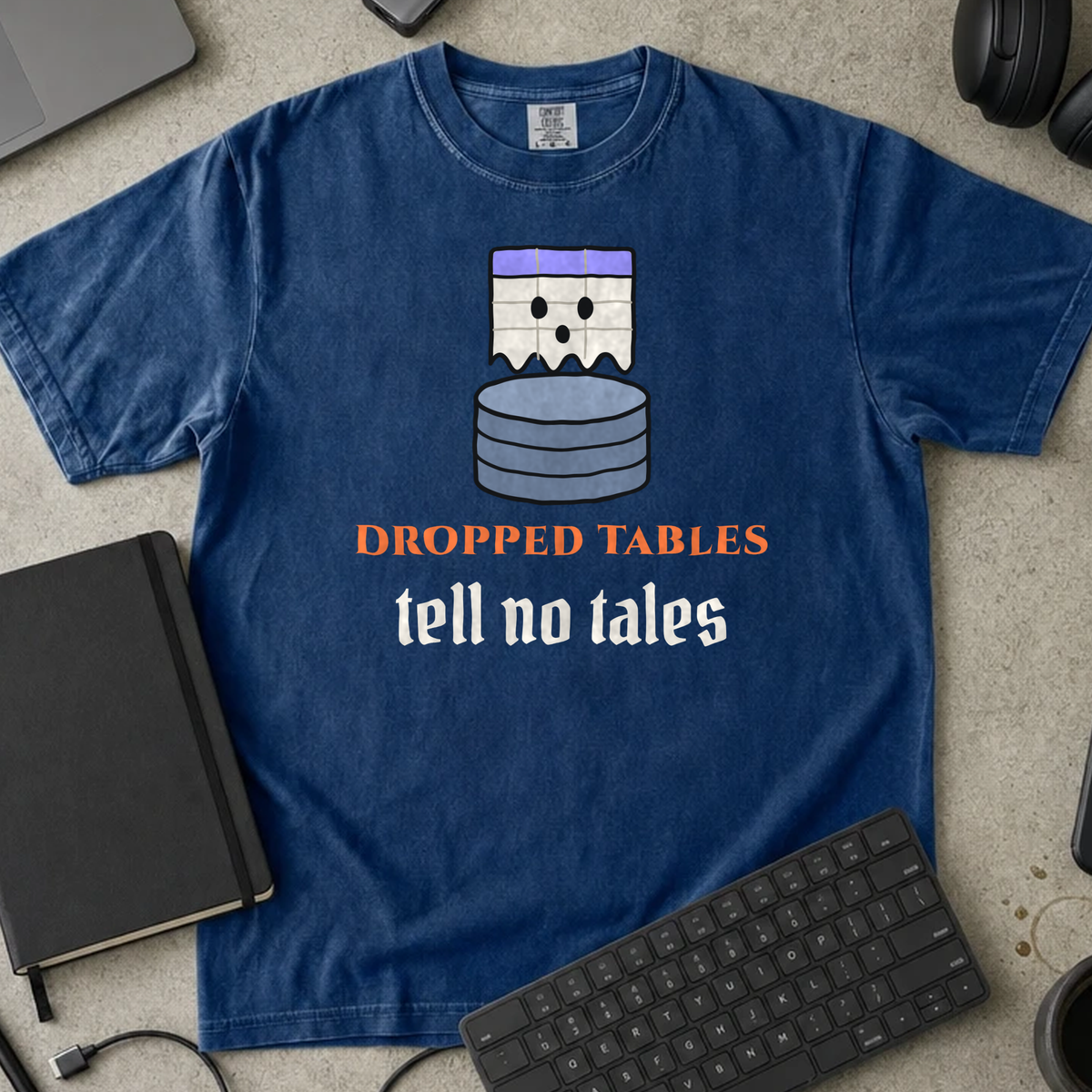 Dropped Tables Tell No Tales Shirt — True Navy Comfort Colors 1717 flat lay