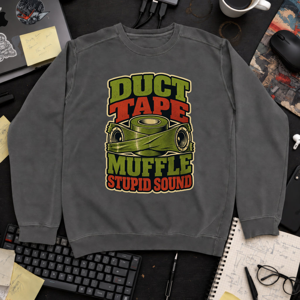 Duct Tape Muffle Stupid Sound Sweatshirt — Pepper