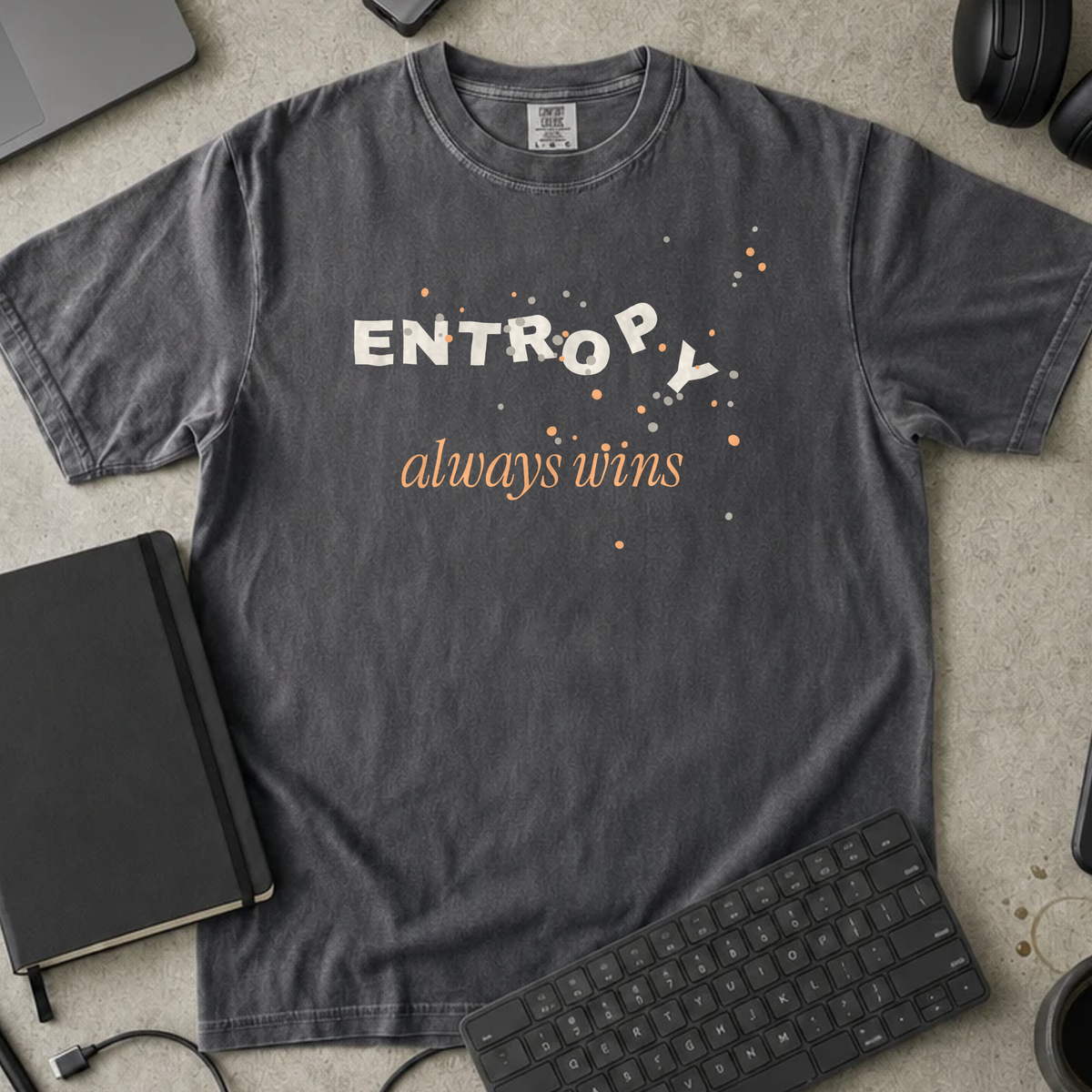 Entropy Always Wins Shirt — Pepper Comfort Colors 1717 flat lay