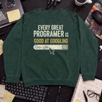 Every Great Programmer Is Good At Googling Sweatshirt — Bottle Green