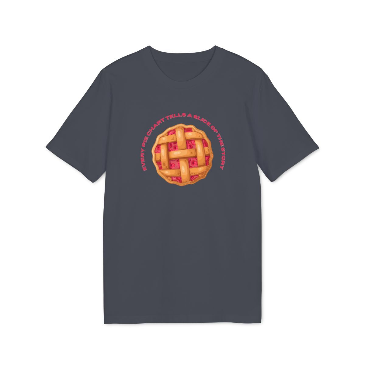 Every Pie Chart Tells a Story Shirt — India Ink Grey — EU Creator 2.0 front mockup