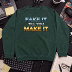 Fake It Till You Make It Sweatshirt — Bottle Green