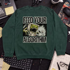 Feed Your Algorithm Sweatshirt — Bottle Green