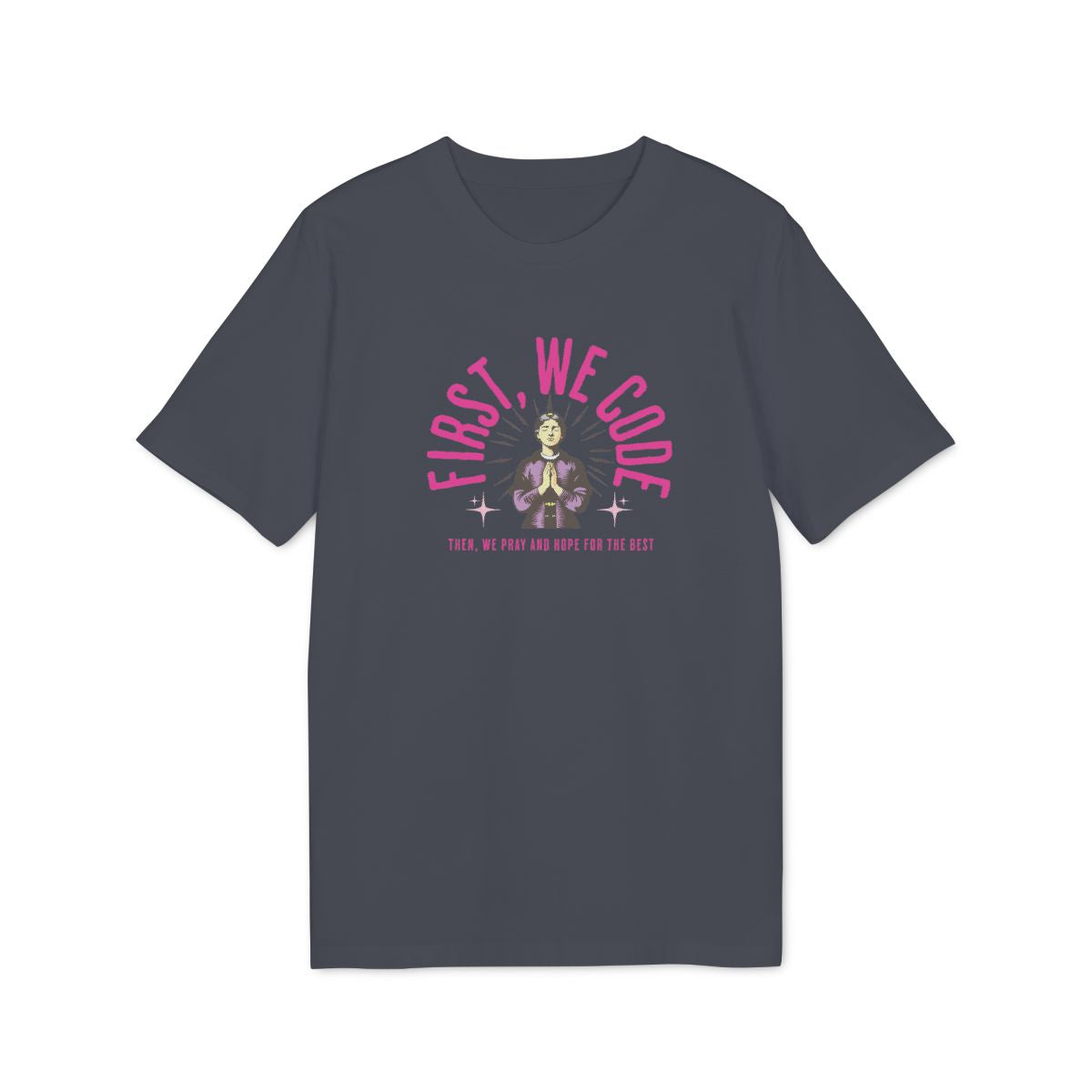 First We Code Then We Pray Shirt — India Ink Grey — EU Creator 2.0 front mockup