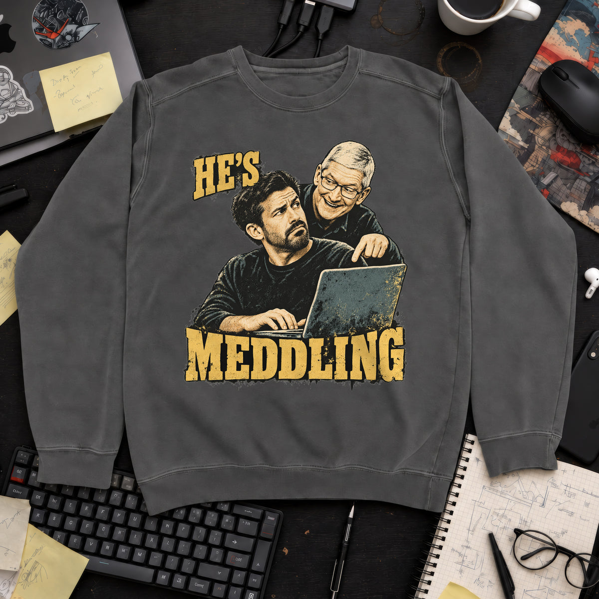He's Meddling Sweatshirt sweatshirt — Pepper