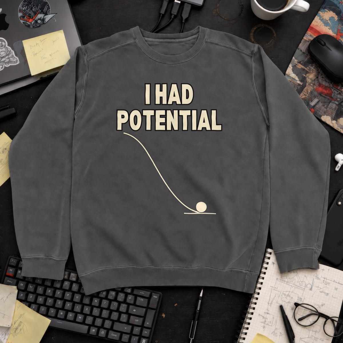 I Had Potential Sweatshirt — Pepper