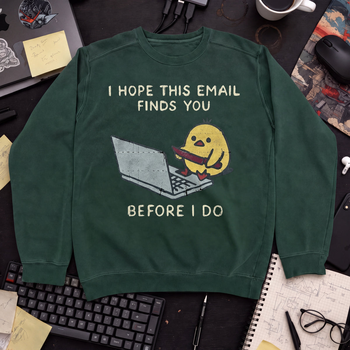 I Hope This Email Finds You Before I Do Sweatshirt — Bottle Green